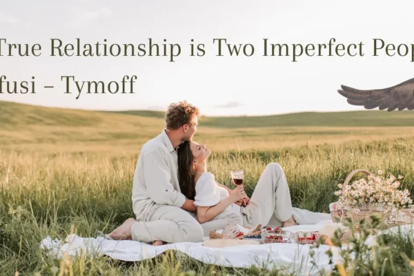 a true relationship is two imperfect people refusi - tymoff